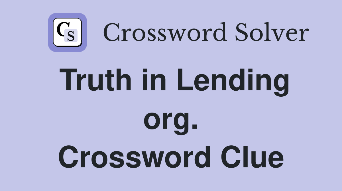 Truth in Lending org. Crossword Clue