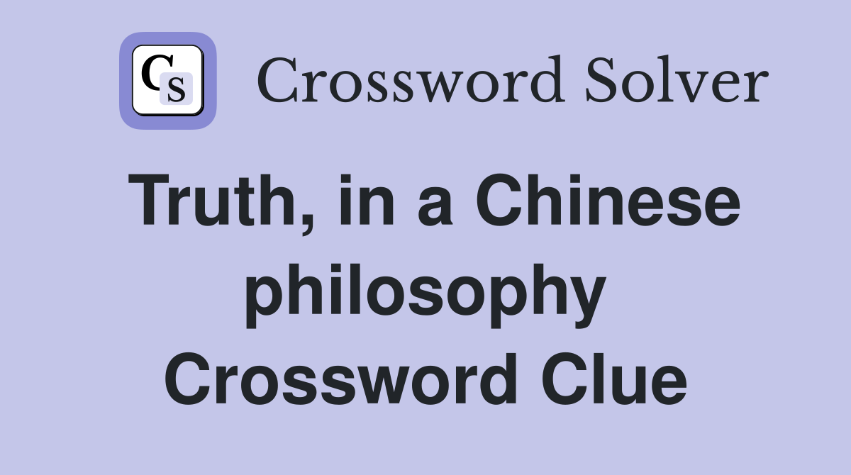 Truth, in a Chinese philosophy Crossword Clue