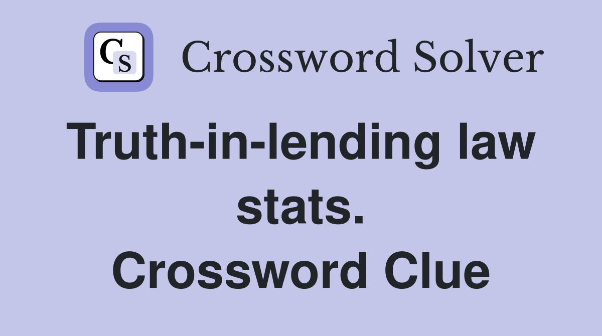 Truth-in-lending law  stats. Crossword Clue