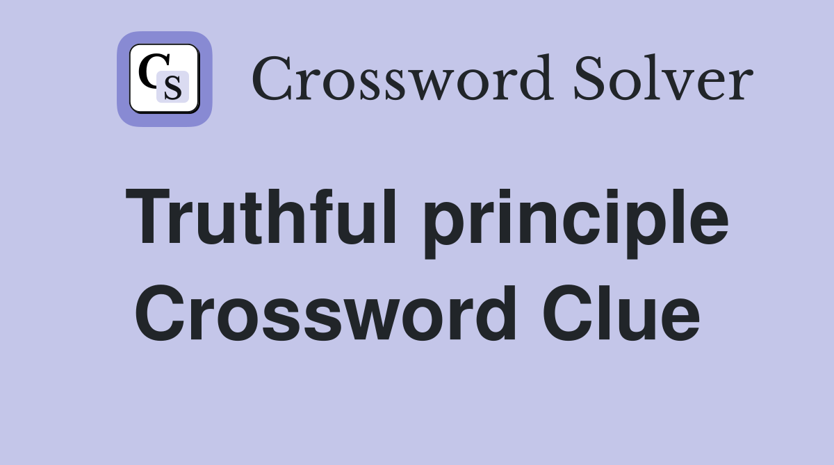 Truthful principle Crossword Clue