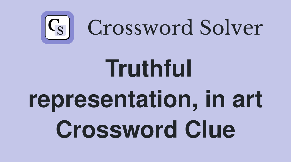 Truthful representation, in art Crossword Clue