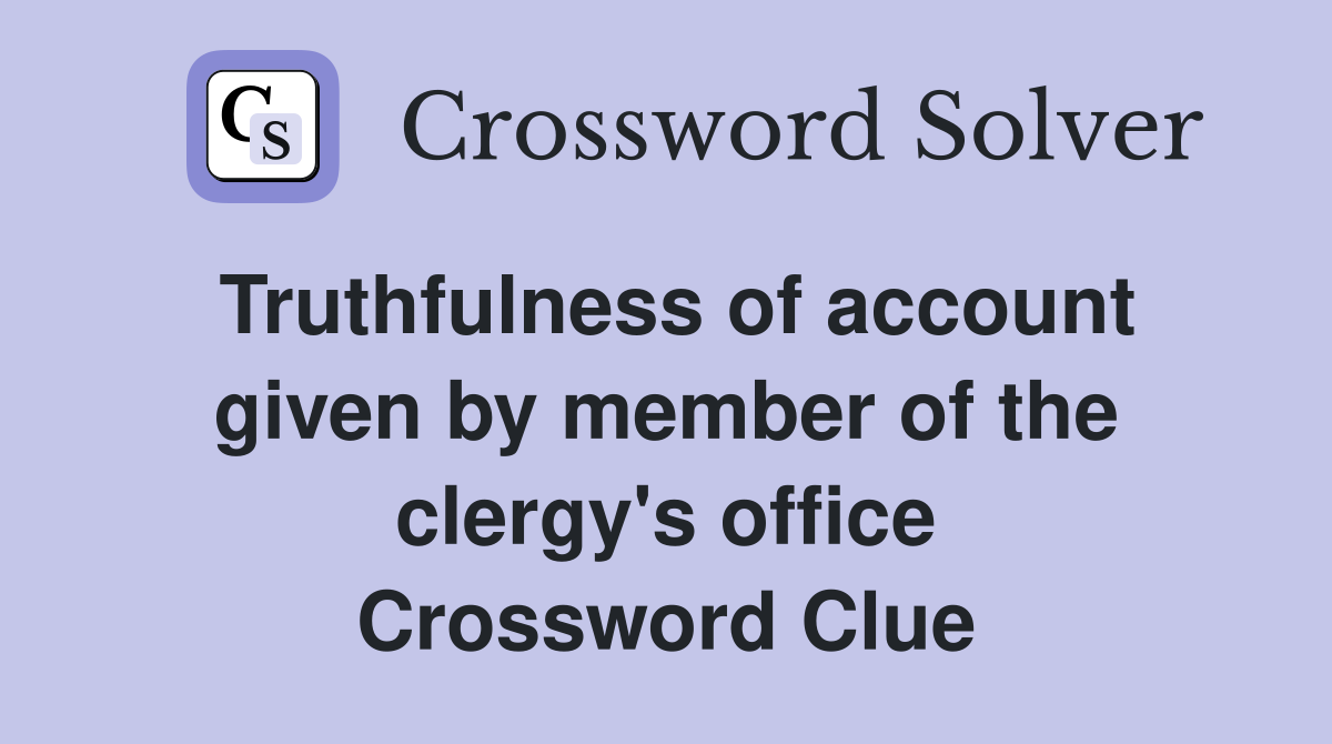 Truthfulness of account given by member of the clergy's office Crossword Clue