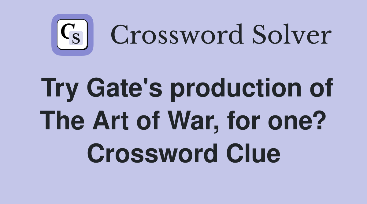 Try Gate's production of The Art of War, for one? Crossword Clue