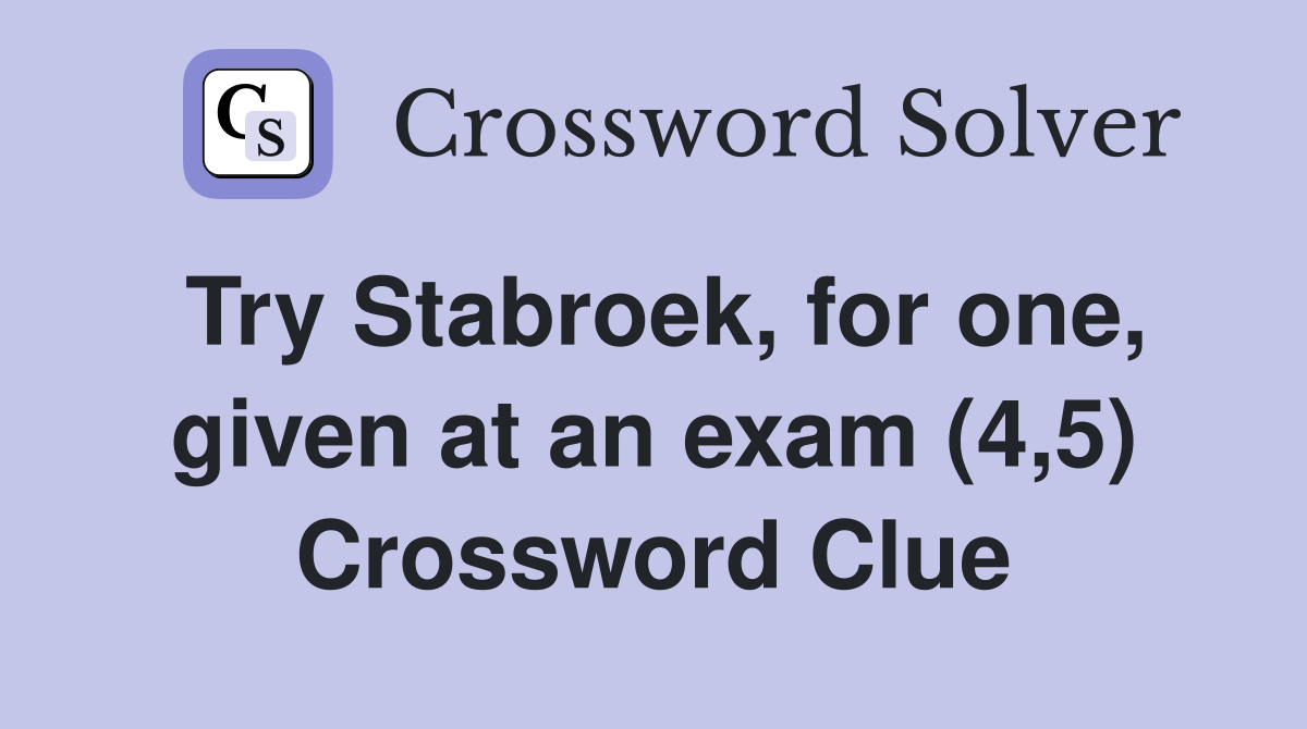 Try Stabroek, for one, given at an exam (4,5) Crossword Clue