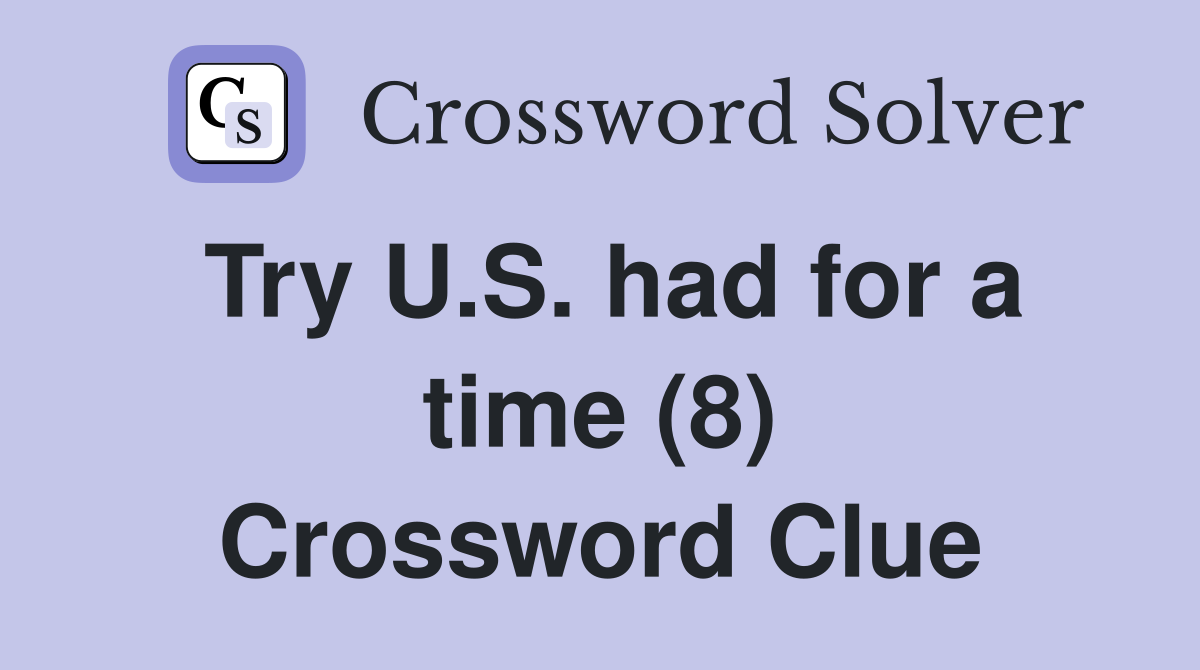 Try U.S. had for a time (8) Crossword Clue
