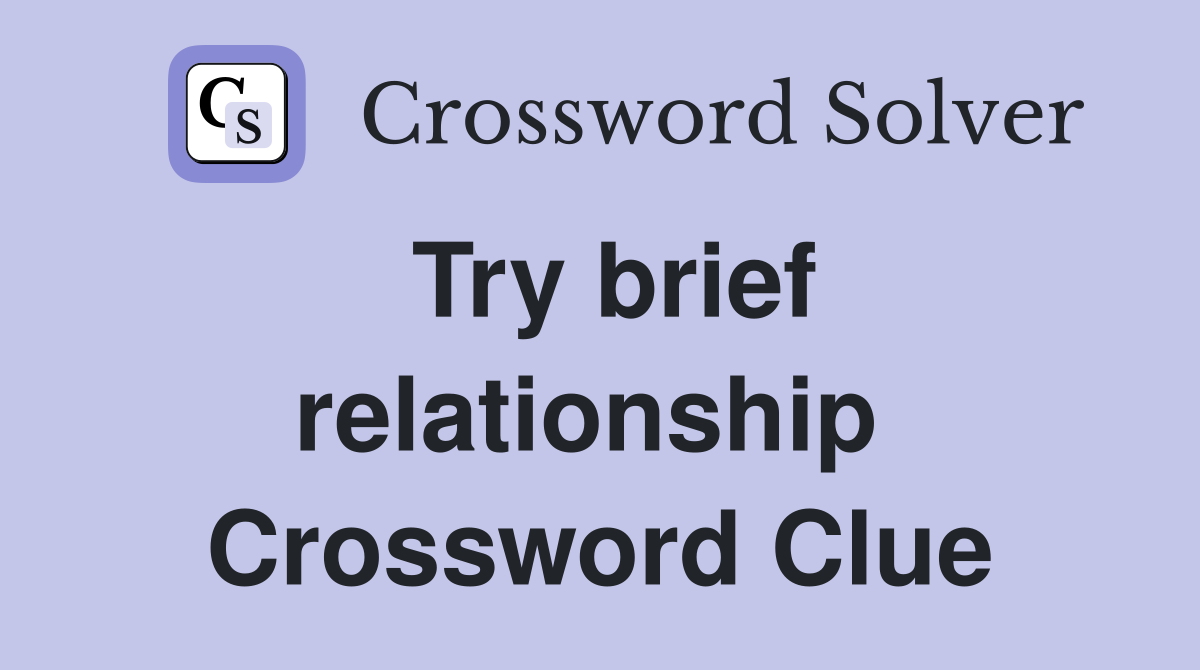 Try brief relationship  Crossword Clue