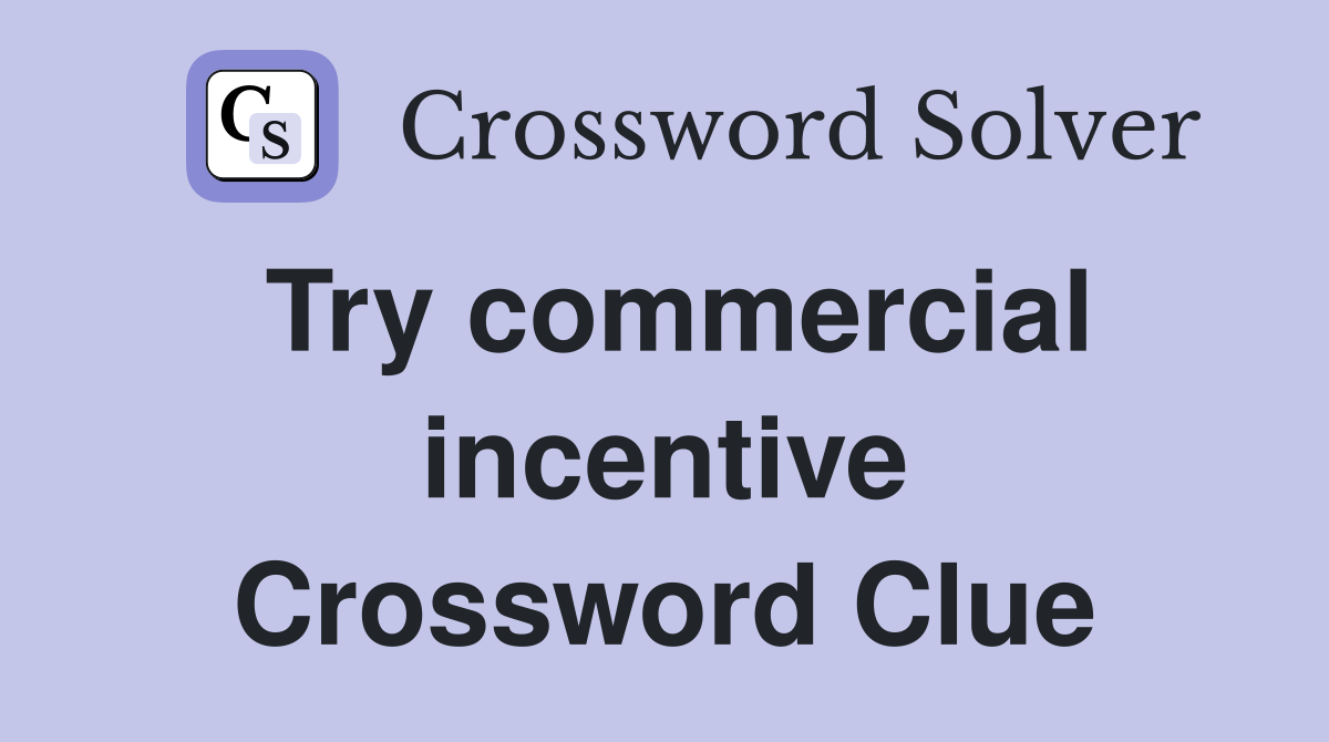 Try commercial incentive Crossword Clue
