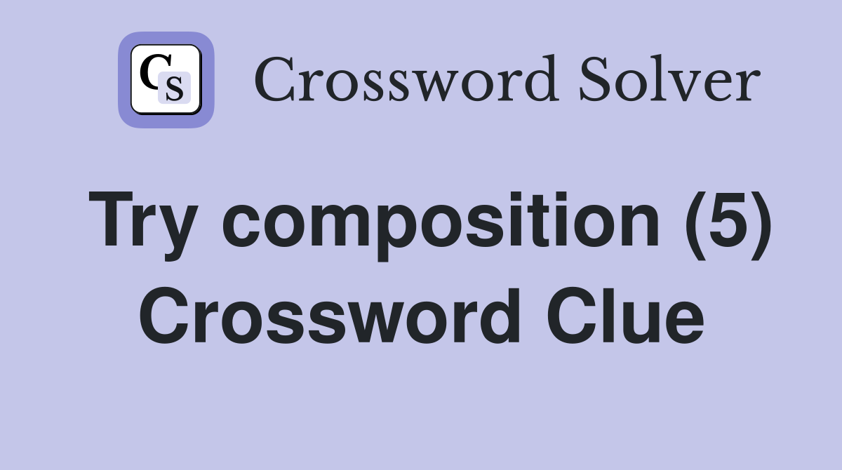 Try composition (5) Crossword Clue
