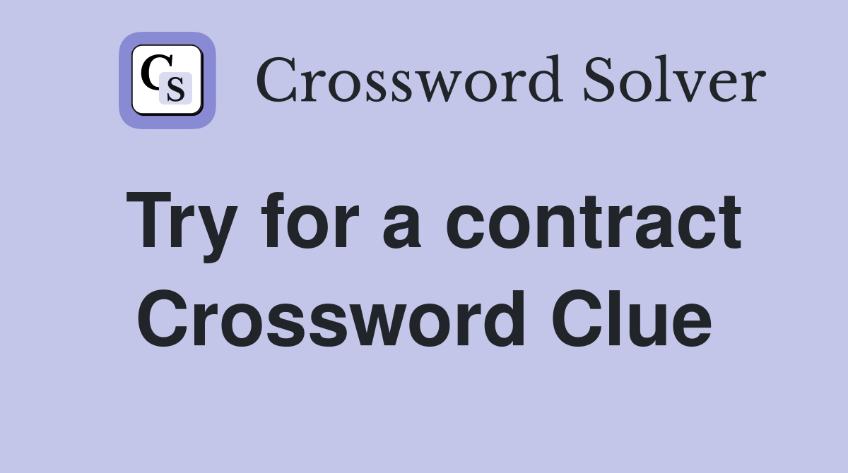 Try for a contract Crossword Clue