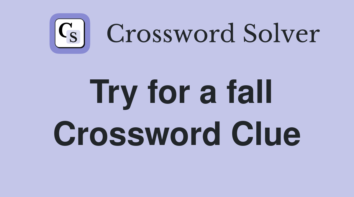 Try for a fall Crossword Clue