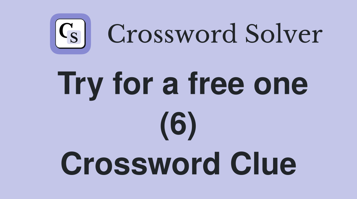 Try for a free one (6) Crossword Clue