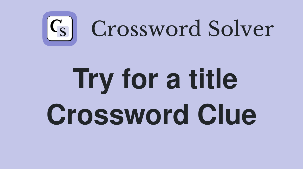Try for a title Crossword Clue