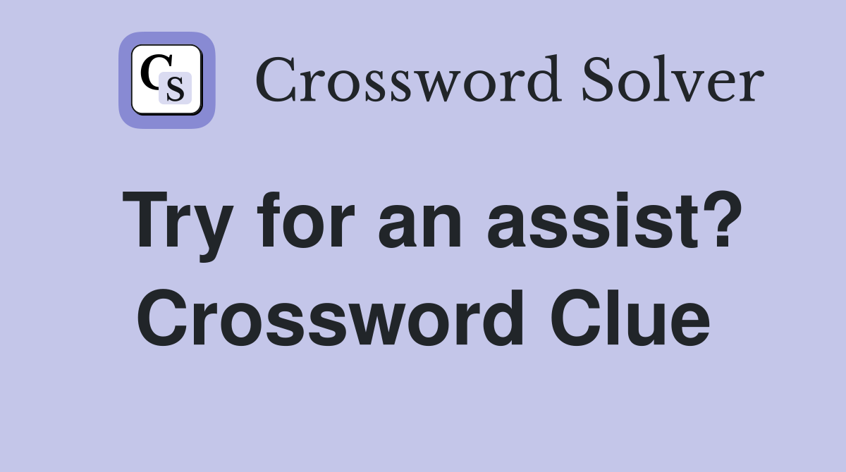 Try for an assist? Crossword Clue