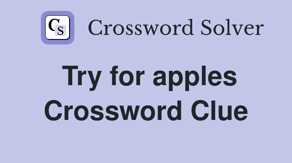 Try for apples Crossword Clue