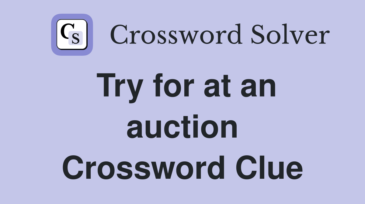 Try for at an auction Crossword Clue
