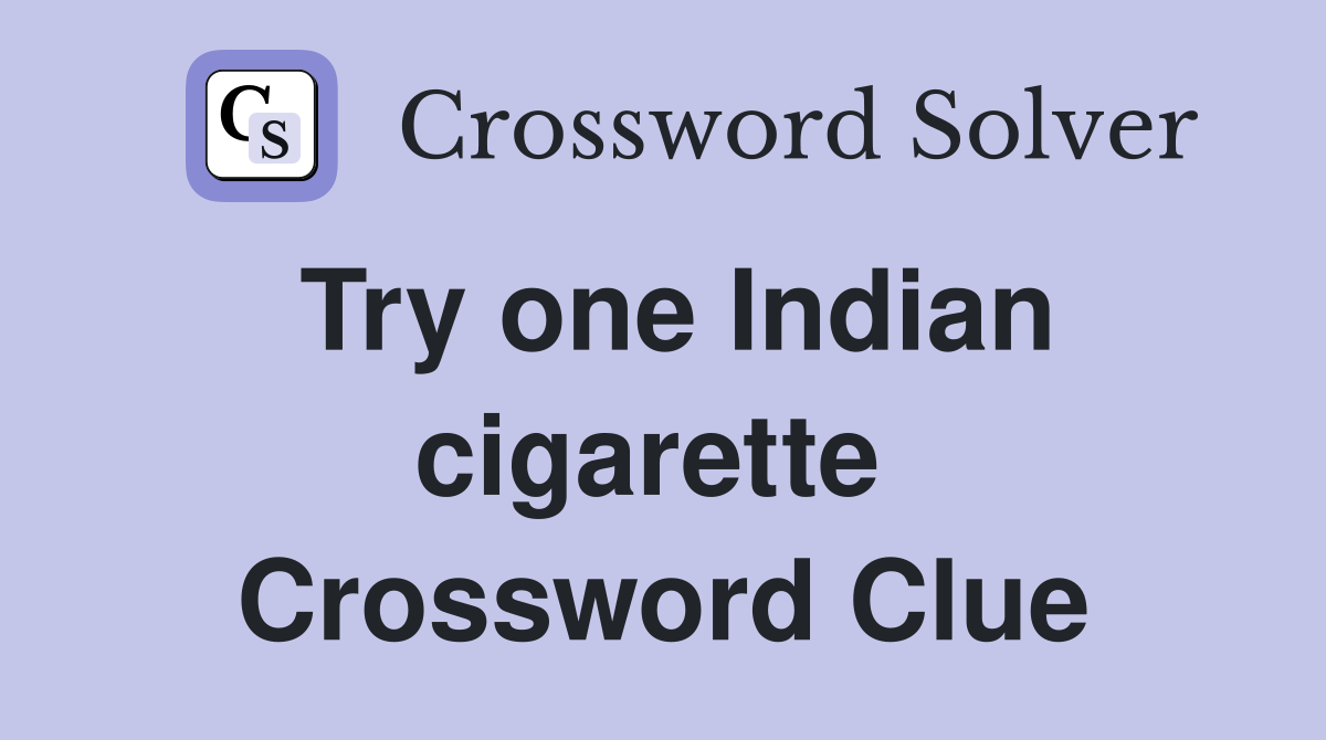 Try one Indian cigarette  Crossword Clue