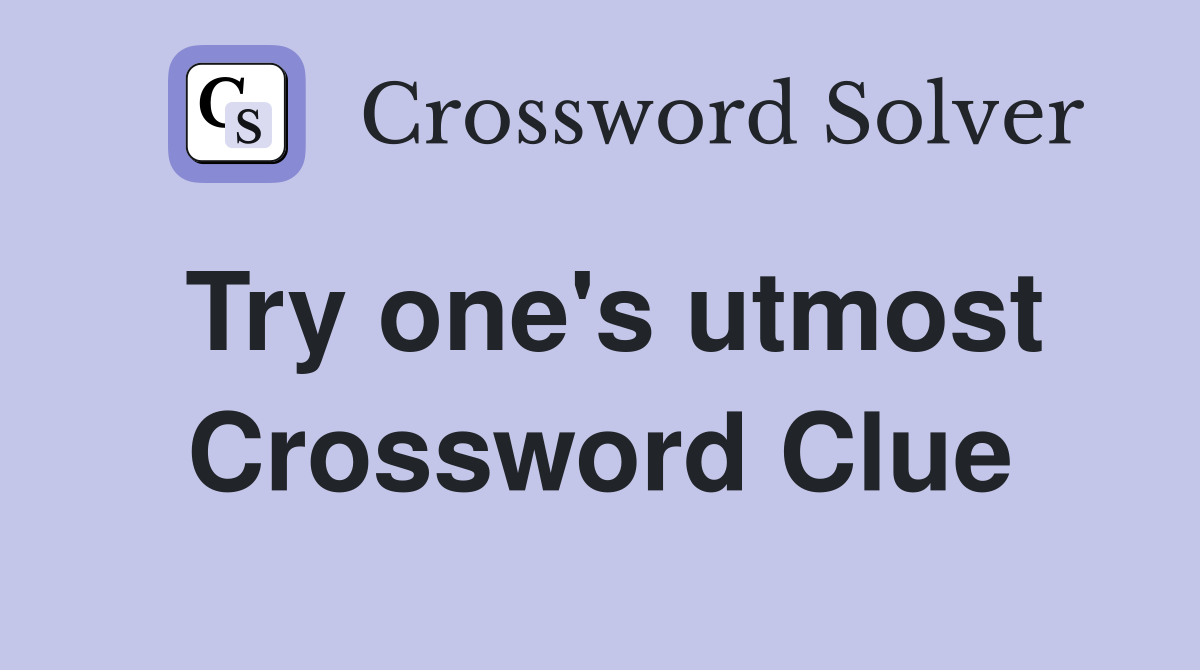 Try one's utmost Crossword Clue