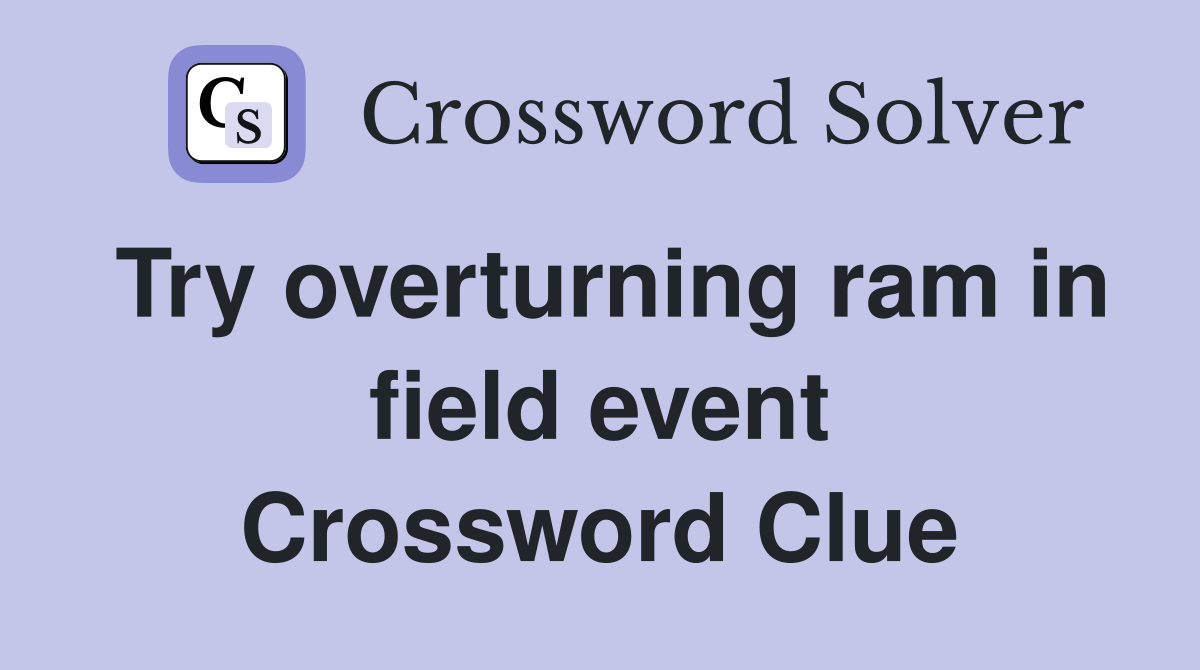 Try overturning ram in field event Crossword Clue
