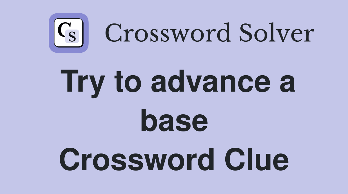 Try to advance a base Crossword Clue