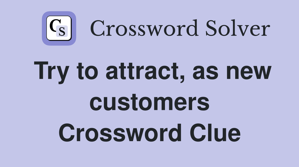 Try to attract, as new customers Crossword Clue