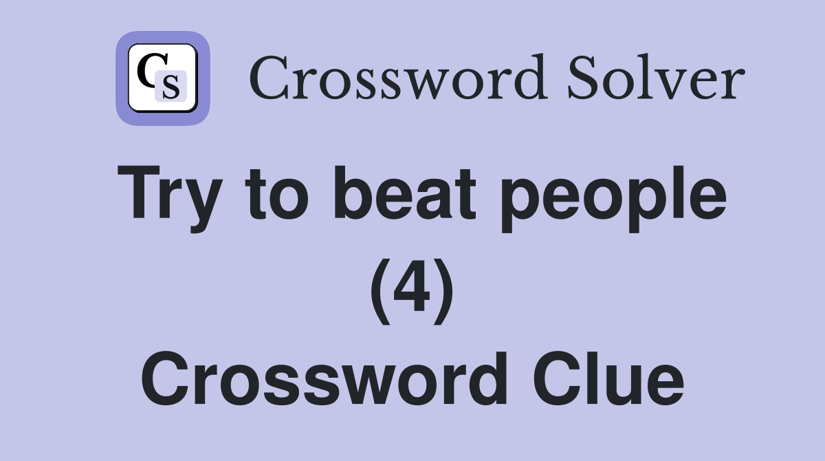 Try to beat people (4) Crossword Clue