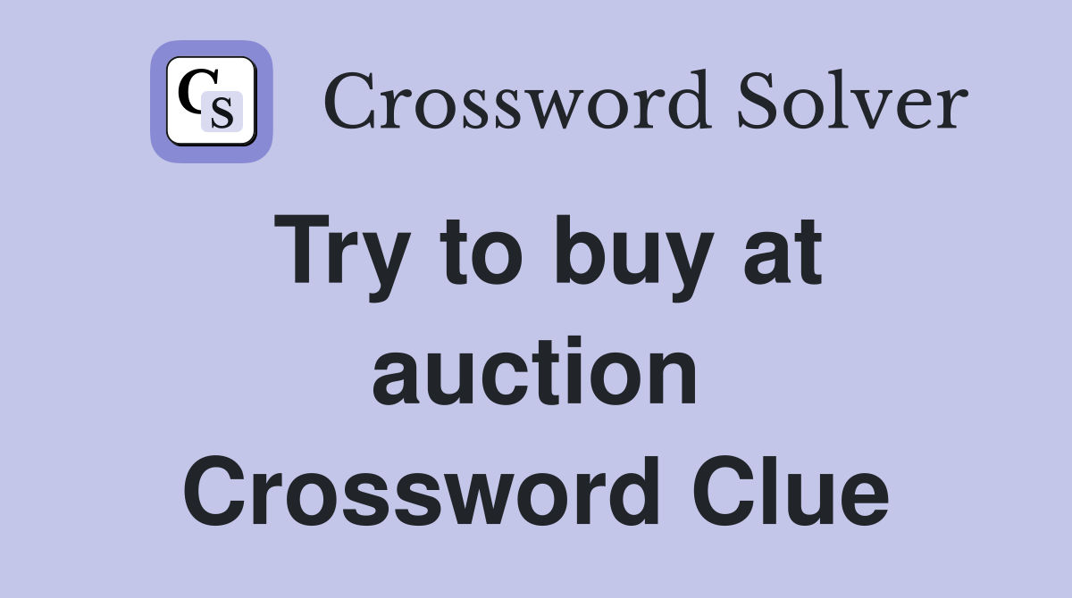 Try to buy at auction Crossword Clue