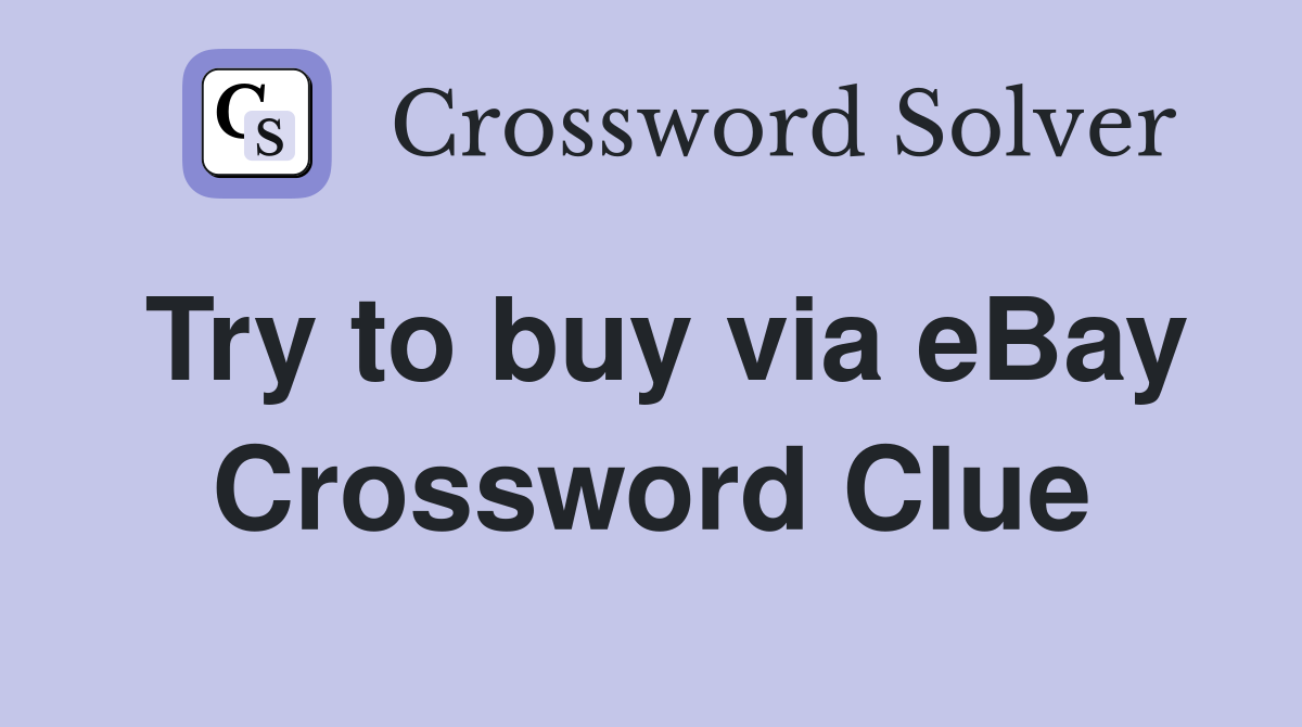 Try to buy via eBay Crossword Clue