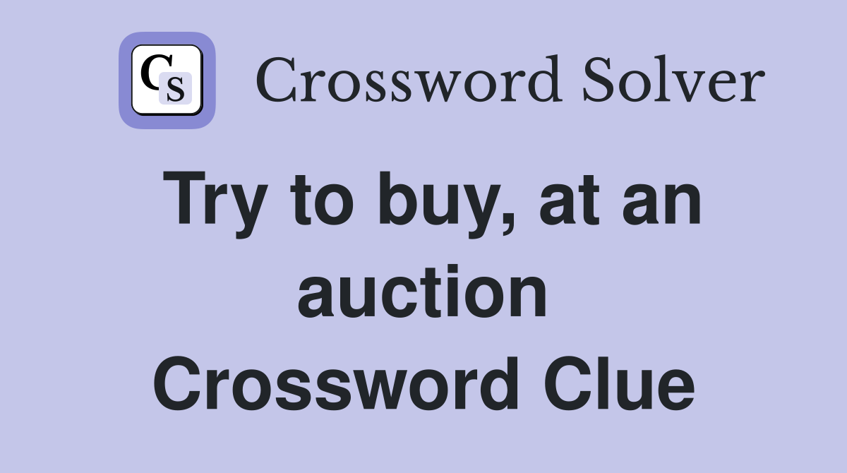 Try to buy, at an auction Crossword Clue