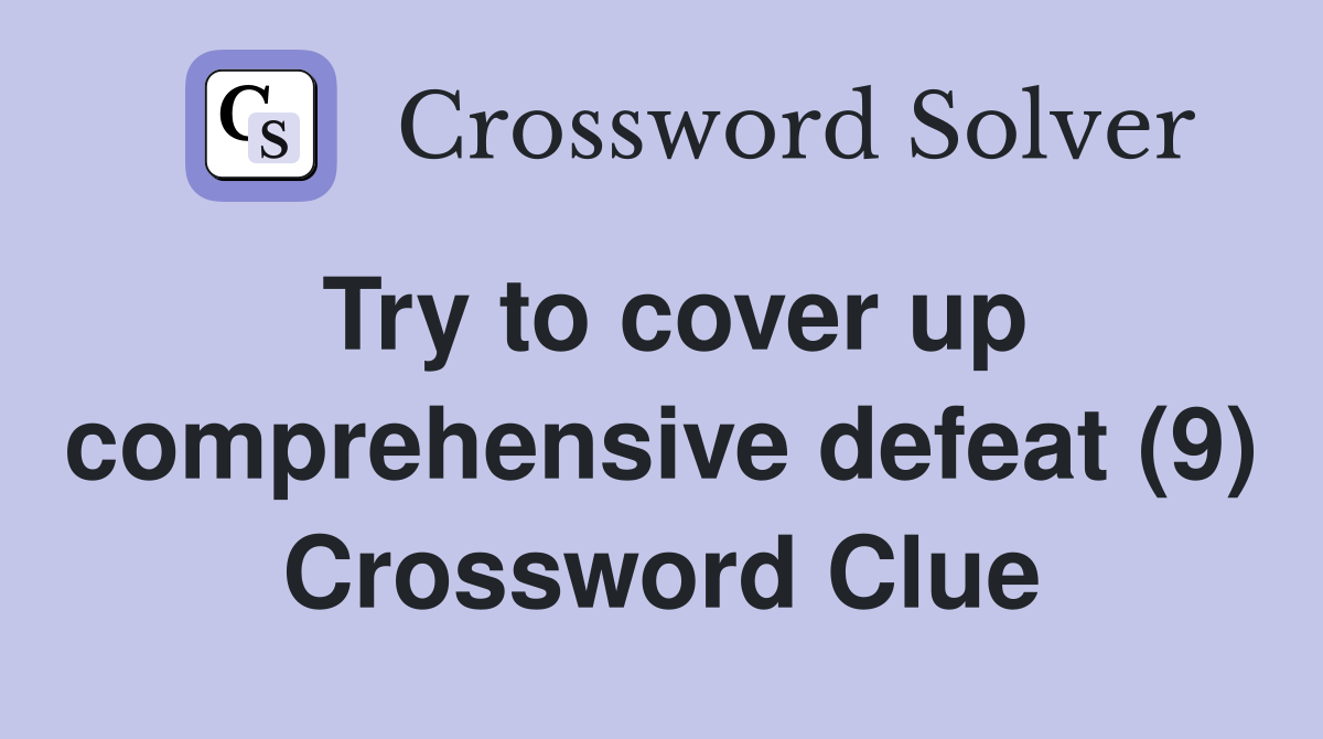 Try to cover up comprehensive defeat (9) Crossword Clue