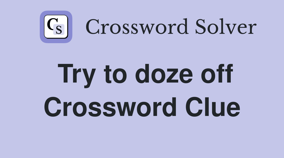 Try to doze off Crossword Clue