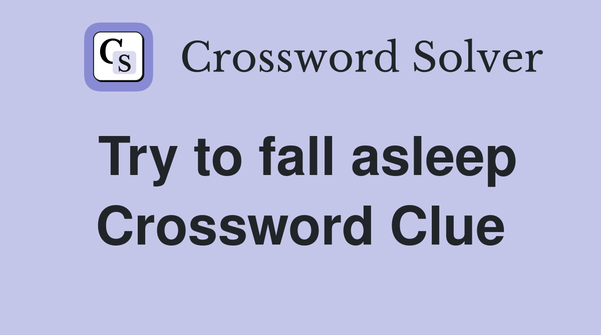 Try to fall asleep Crossword Clue