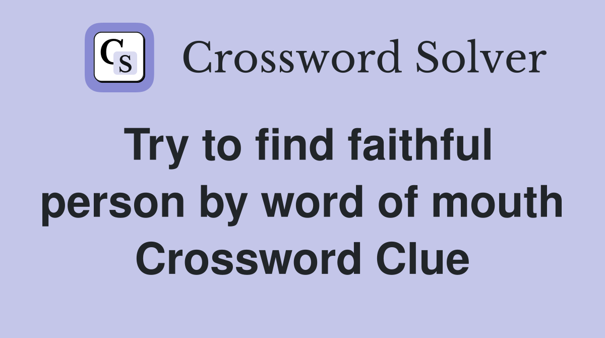 Try to find faithful person by word of mouth Crossword Clue