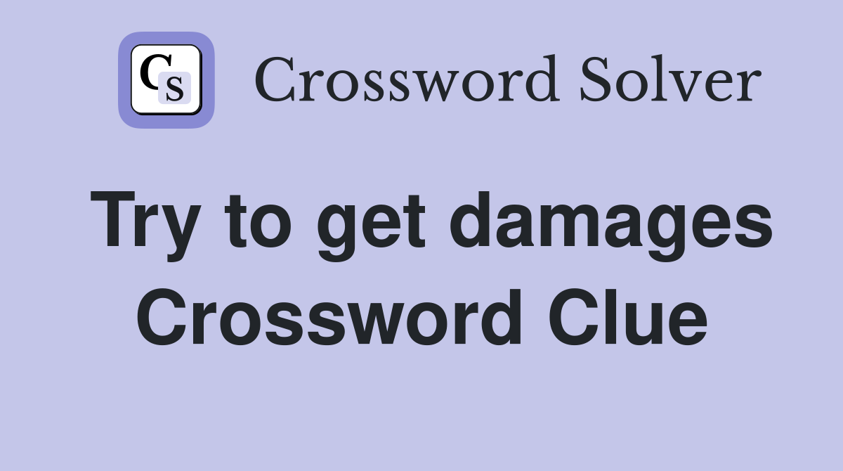 Try to get damages Crossword Clue