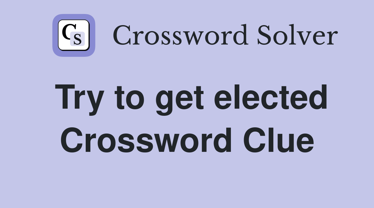 Try to get elected Crossword Clue
