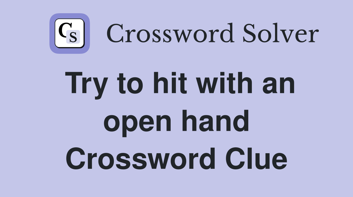 Try to hit with an open hand Crossword Clue