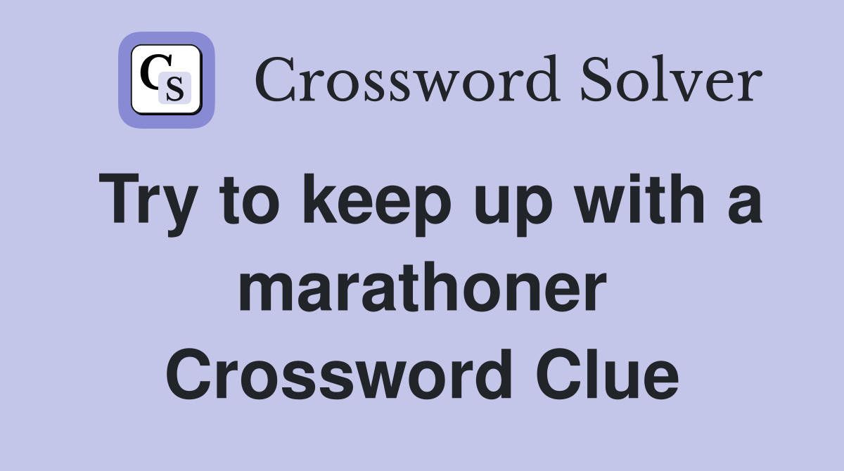 Try to keep up with a marathoner Crossword Clue