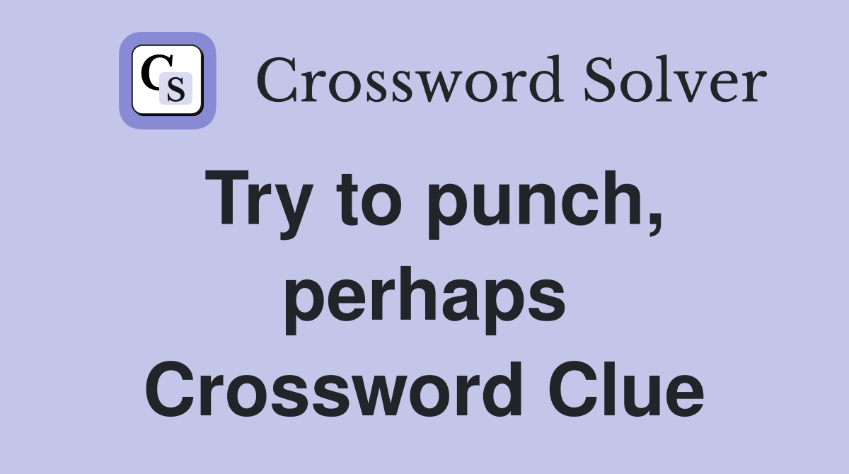 Try to punch, perhaps Crossword Clue