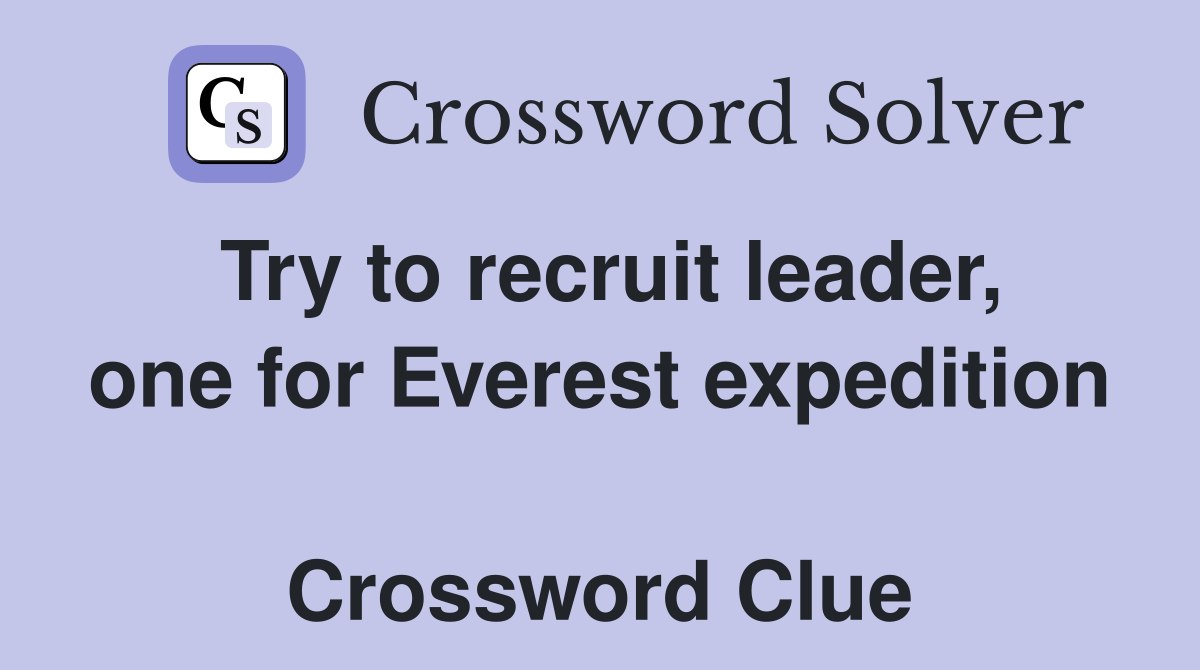 Try to recruit leader, one for Everest expedition  Crossword Clue