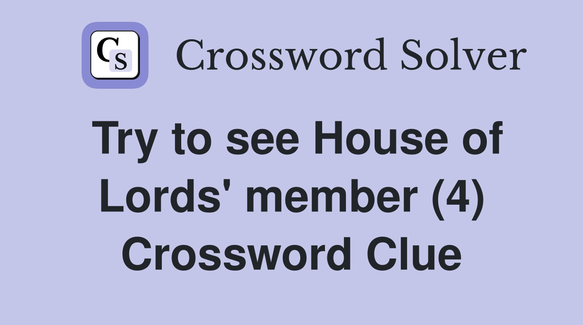 Try to see House of Lords' member (4) Crossword Clue