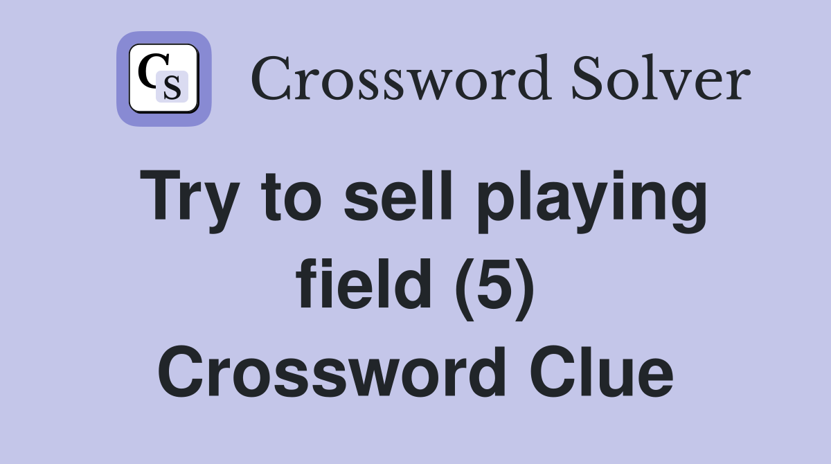 Try to sell playing field (5) Crossword Clue