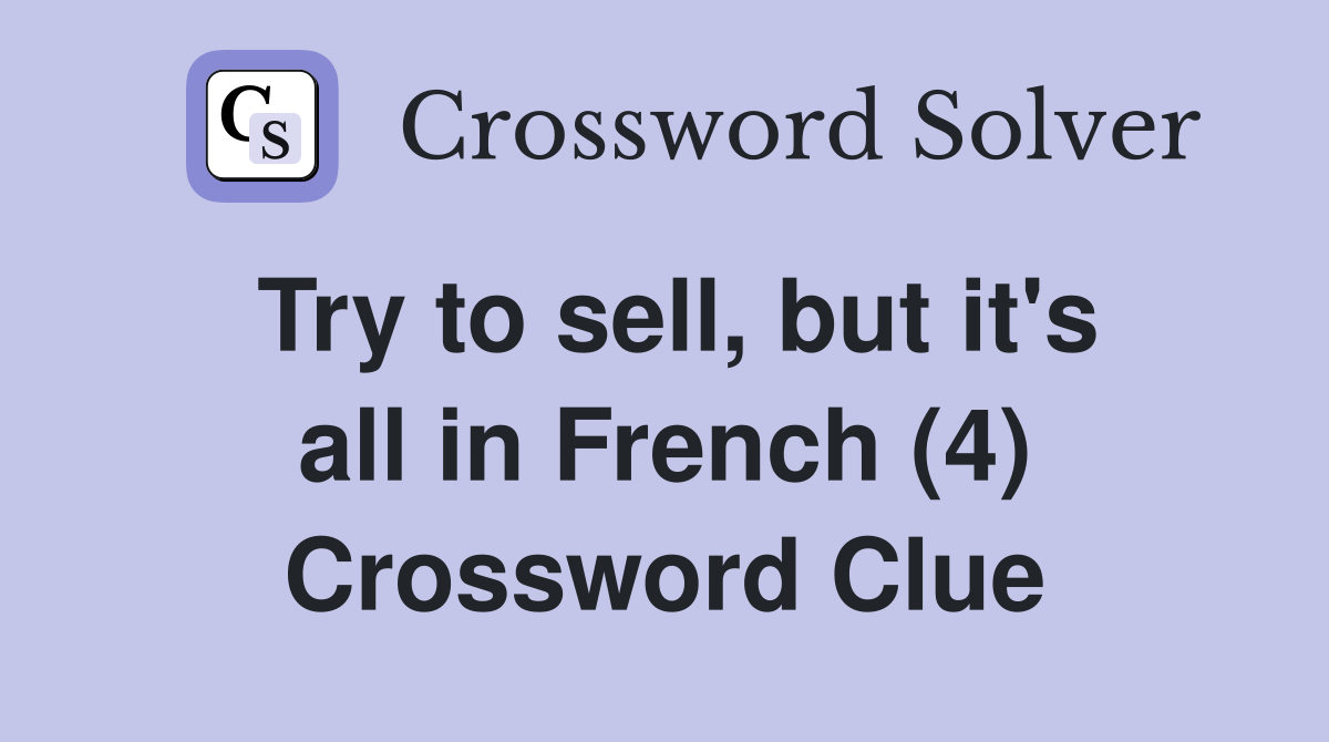 Try to sell, but it's all in French (4) Crossword Clue