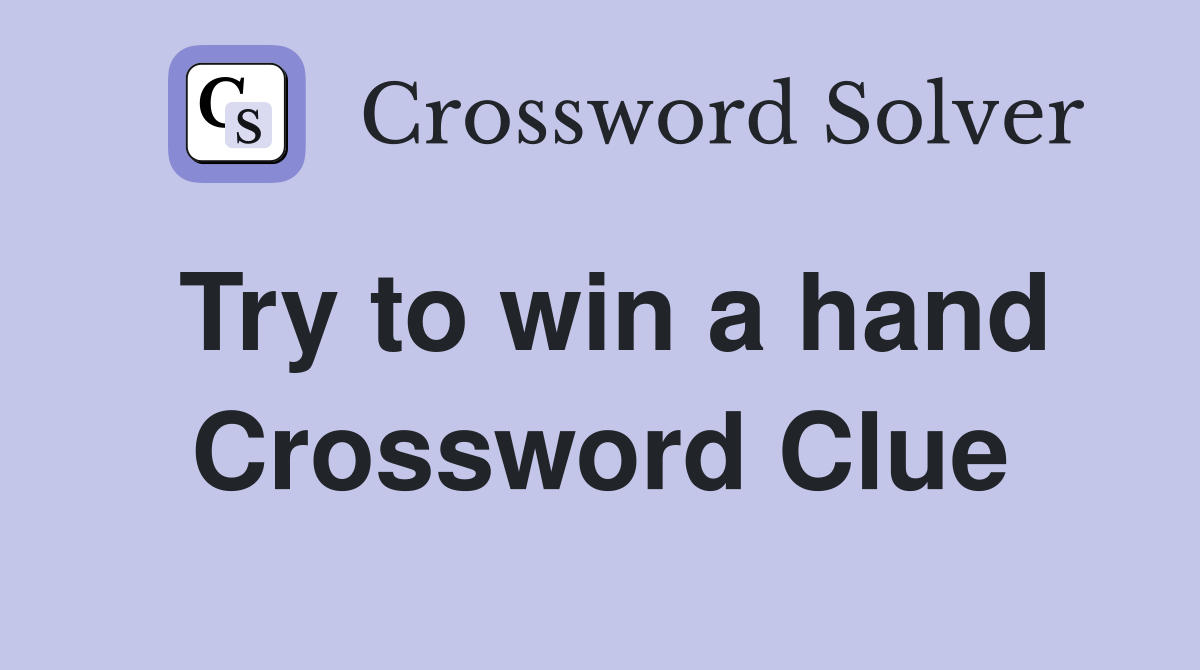 Try to win a hand Crossword Clue