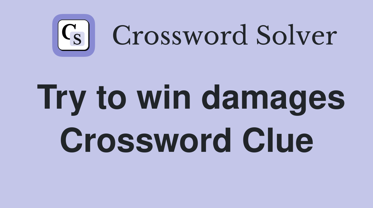 Try to win damages Crossword Clue