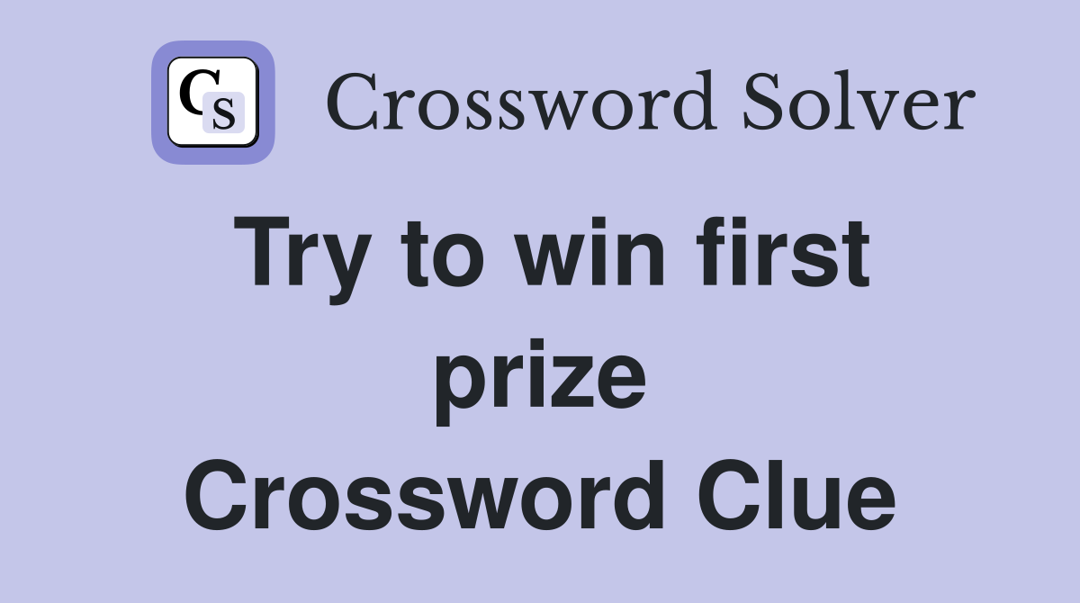 Try to win first prize Crossword Clue
