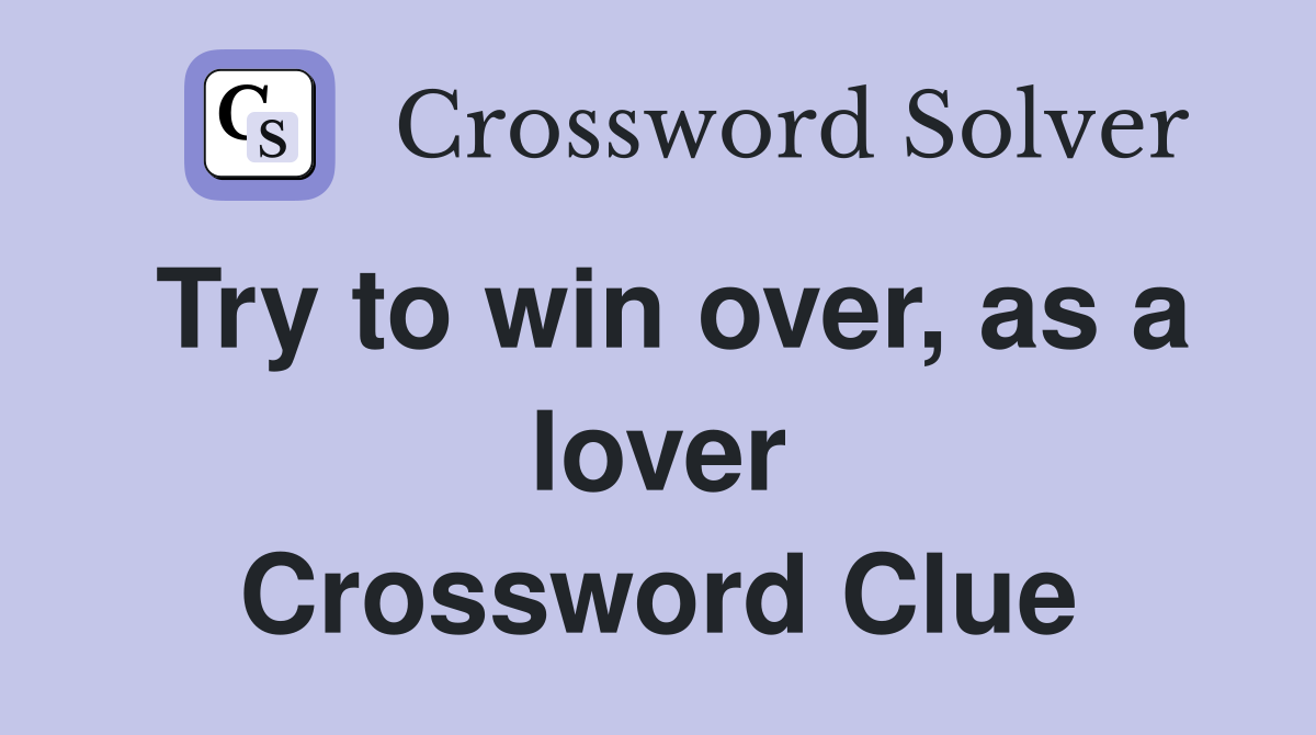 Try to win over, as a lover Crossword Clue