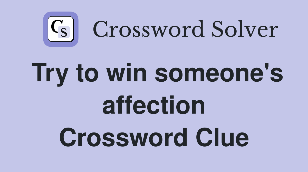 Try to win someone's affection Crossword Clue