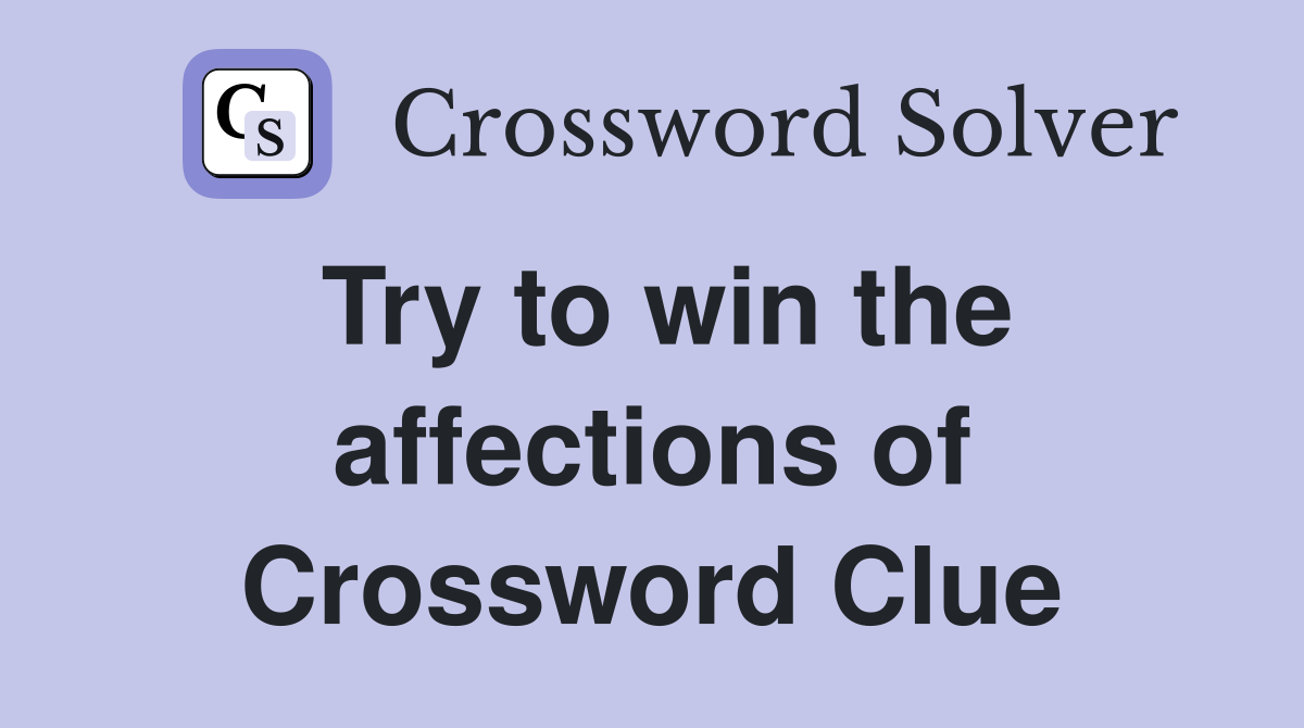 Try to win the affections of Crossword Clue