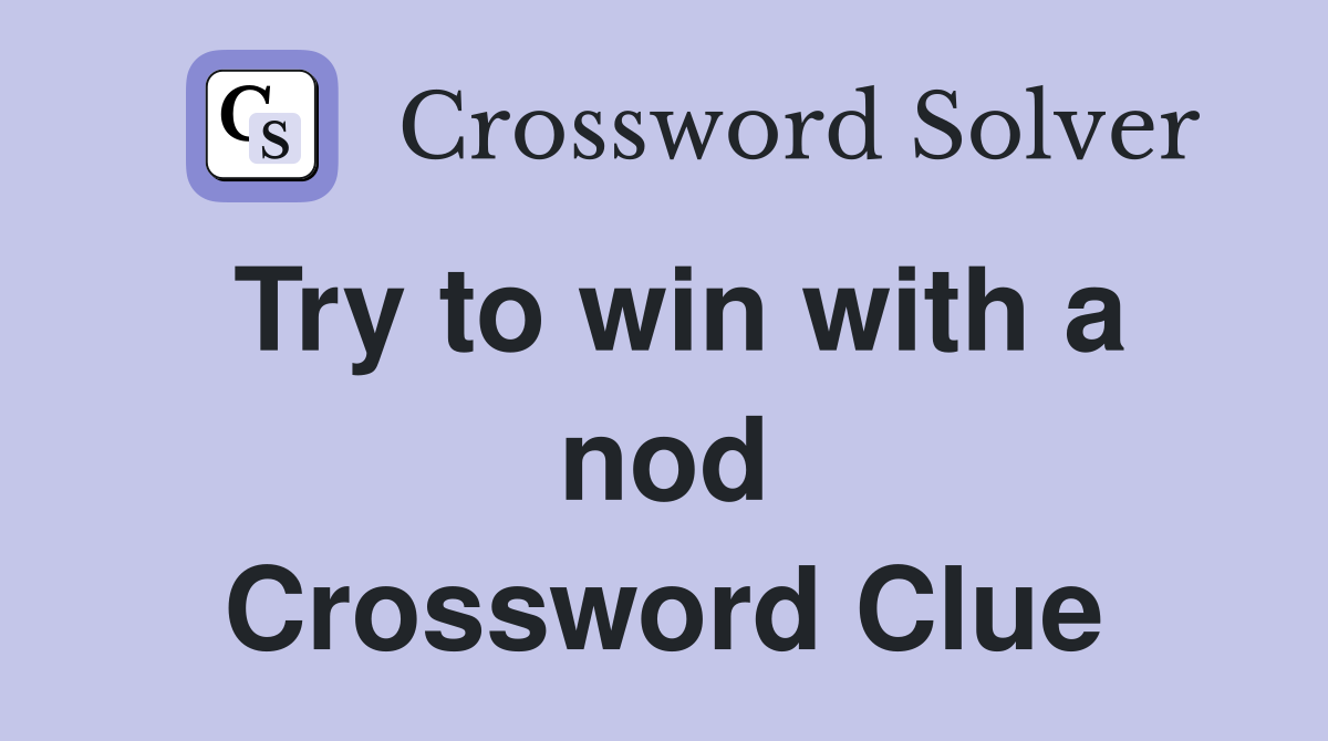 Try to win with a nod Crossword Clue