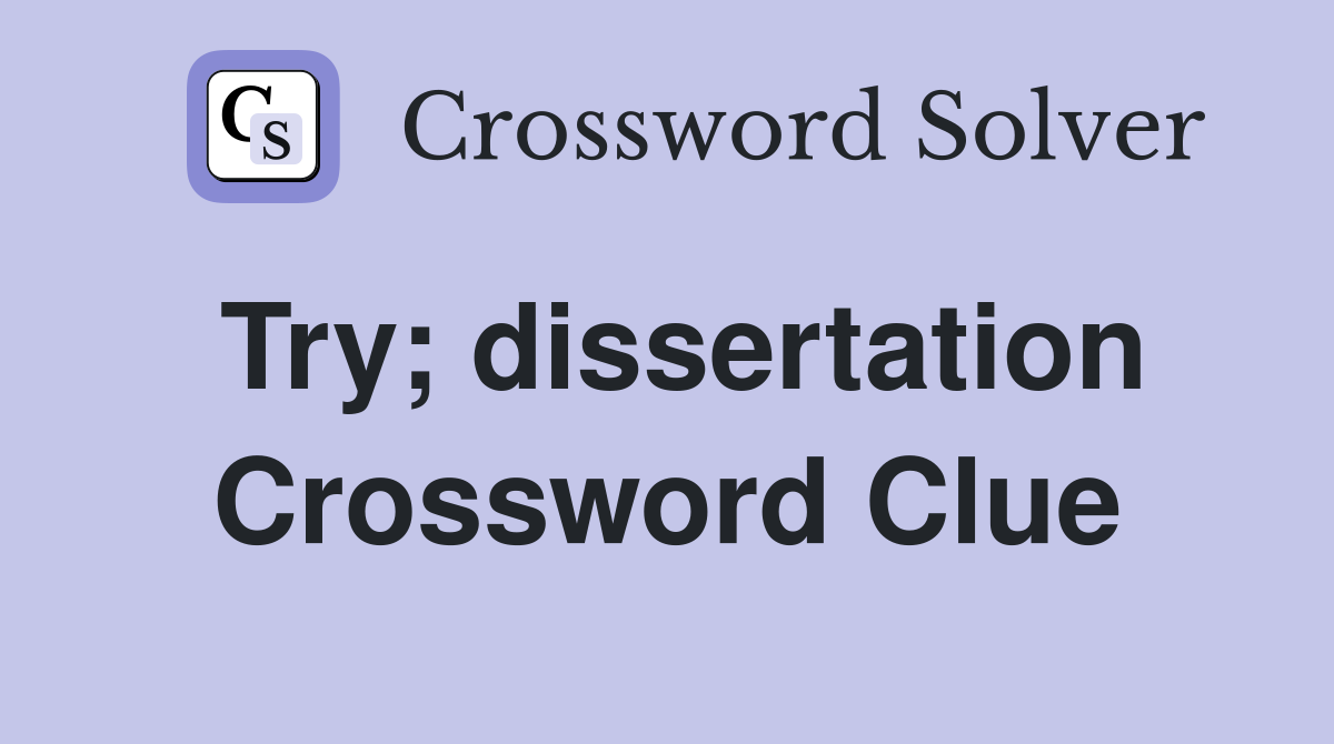 Try; dissertation Crossword Clue