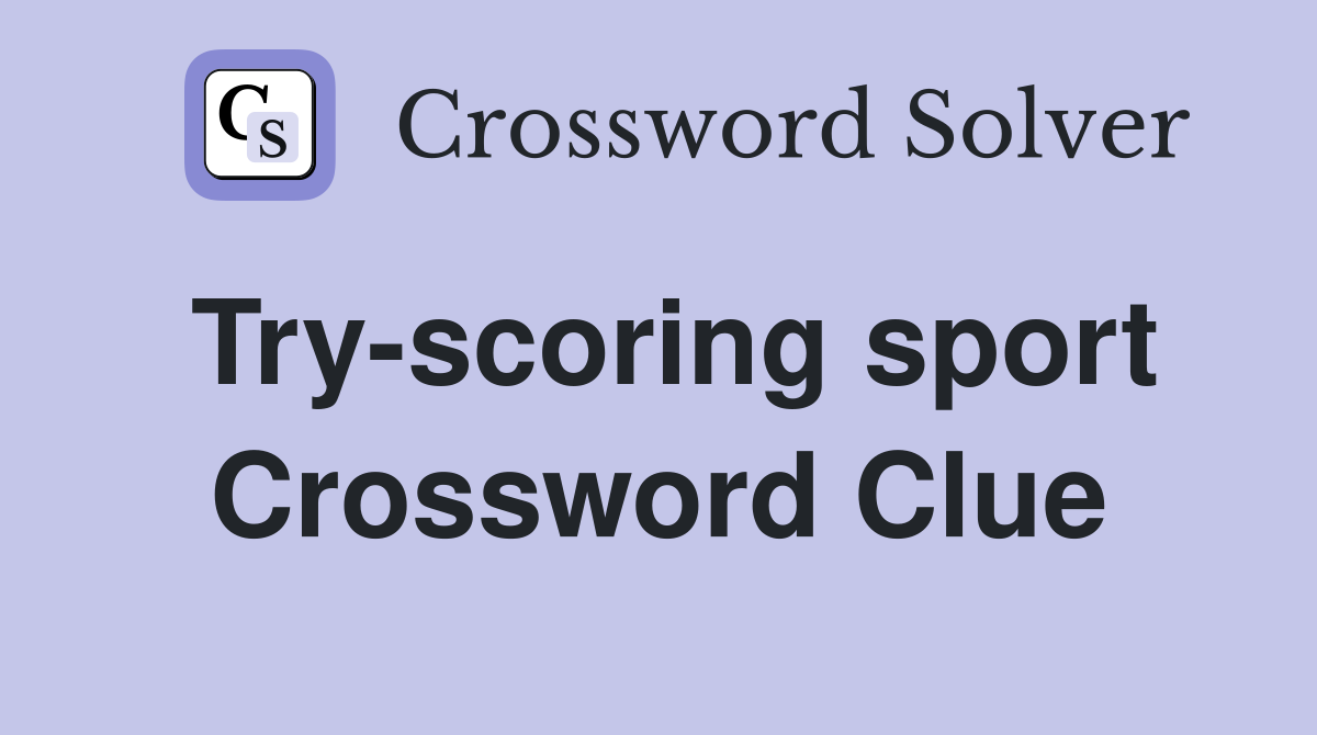 Try-scoring sport Crossword Clue
